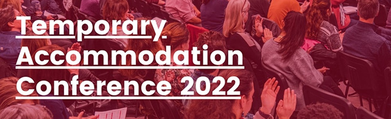 You're viewing Temporary Accommodation Conference 2022 Temporary Accommodation Conference 2022